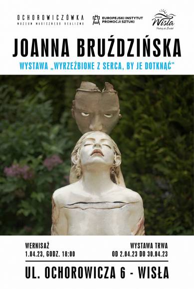 Wystawa Joanny Bruździńskiej „Wyrzeźbione z serca, by je dotknąć” 